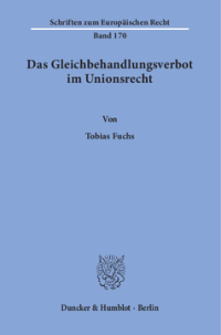 Das Gleichbehandlungsverbot im Unionsrecht. Herleitung eines dogmatischen Modells des Verbots der Gleichbehandlung nicht vergleichbarer Sachverhalte