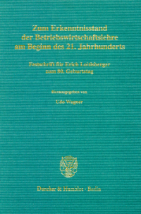 Zum Erkenntnisstand der Betriebswirtschaftslehre am Beginn des 21. Jahrhunderts