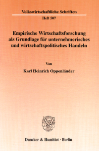 Empirische Wirtschaftsforschung als Grundlage für unternehmerisches und wirtschaftspolitisches Handeln
