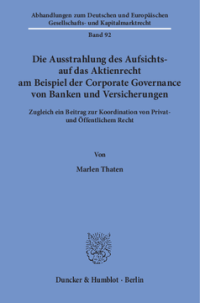 Die Ausstrahlung des Aufsichts- auf das Aktienrecht am Beispiel der Corporate Governance von Banken und Versicherungen
