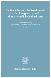 Die Beeinflussung des Wettbewerbs in der Energiewirtschaft durch steuerliche Maßnahmen