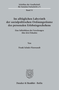 Im alltäglichen Labyrinth der sozialpolitischen Ordnungsräume des personalen Erlebnisgeschehens