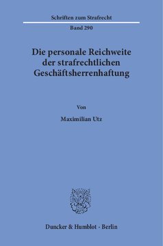 Die personale Reichweite der strafrechtlichen Geschäftsherrenhaftung Die personale Reichweite der strafrechtlichen Geschäftsherrenhaftung