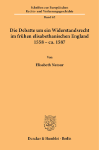 Die Debatte um ein Widerstandsrecht im frühen elisabethanischen England 1558 – ca. 1587