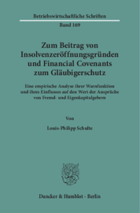 Zum Beitrag von Insolvenzeröffnungsgründen und Financial Covenants zum Gläubigerschutz