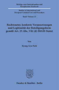 Rechtsnatur, konkrete Voraussetzungen und Legitimität der Beteiligungsform gemäß Art. 25 Abs. 3 lit (d) IStGH-Statut
