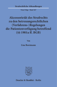 Akzessorietät des Strafrechts zu den betreuungsrechtlichen (Verfahrens-)Regelungen die Patientenverfügung betreffend (§§ 1901a ff. BGB)