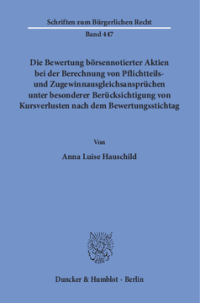 Die Bewertung börsennotierter Aktien bei der Berechnung von Pflichtteils- und Zugewinnausgleichsansprüchen unter besonderer Berücksichtigung von Kursverlusten nach dem Bewertungsstichtag