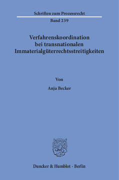 Verfahrenskoordination bei transnationalen Immaterialgüterrechtsstreitigkeiten Verfahrenskoordination bei transnationalen Immaterialgüterrechtsstreitigkeiten