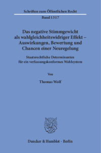 Das negative Stimmgewicht als wahlgleichheitswidriger Effekt – Auswirkungen, Bewertung und Chancen einer Neuregelung