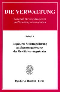 Regulierte Selbstregulierung als Steuerungskonzept des Gewährleistungsstaates