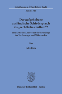 Der aufgehobene ausländische Schiedsspruch als »rechtliches nullum«?