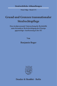Grund und Grenzen transnationaler Strafrechtspflege