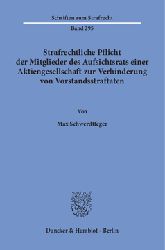 Strafrechtliche Pflicht der Mitglieder des Aufsichtsrats einer Aktiengesellschaft zur Verhinderung von Vorstandsstraftaten Strafrechtliche Pflicht der Mitglieder des Aufsichtsrats einer Aktiengesellschaft zur Verhinderung von Vorstandsstraftaten