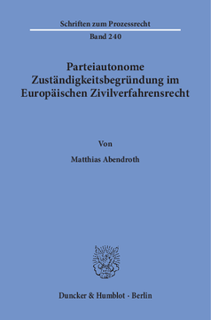 Parteiautonome Zuständigkeitsbegründung im Europäischen Zivilverfahrensrecht