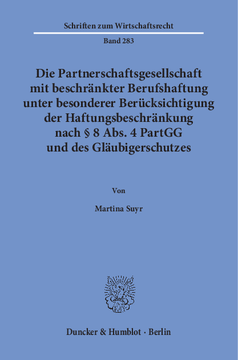 Die Partnerschaftsgesellschaft mit beschränkter Berufshaftung unter besonderer Berücksichtigung der Haftungsbeschränkung nach § 8 Abs. 4 PartGG und des Gläubigerschutzes Die Partnerschaftsgesellschaft mit beschränkter Berufshaftung unter besonderer Berücksichtigung der Haftungsbeschränkung nach § 8 Abs. 4 PartGG und des Gläubigerschutzes