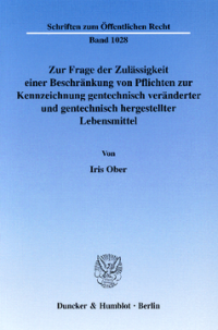 Zur Frage der Zulässigkeit einer Beschränkung von Pflichten zur Kennzeichnung gentechnisch veränderter und gentechnisch hergestellter Lebensmittel