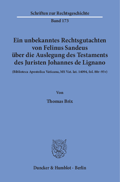 Ein unbekanntes Rechtsgutachten von Felinus Sandeus über die Auslegung des Testaments des Juristen Johannes de Lignano