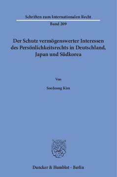 Der Schutz vermögenswerter Interessen des Persönlichkeitsrechts in Deutschland, Japan und Südkorea Der Schutz vermögenswerter Interessen des Persönlichkeitsrechts in Deutschland, Japan und Südkorea