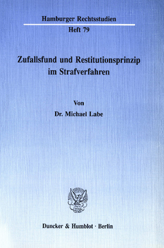 Zufallsfund und Restitutionsprinzip im Strafverfahren Zufallsfund und Restitutionsprinzip im Strafverfahren
