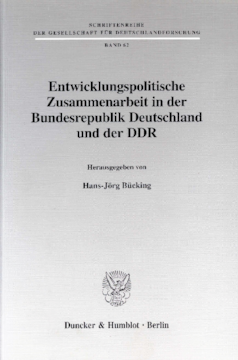 Entwicklungspolitische Zusammenarbeit in der Bundesrepublik Deutschland und der DDR