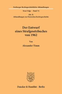 Der Entwurf eines Strafgesetzbuches von 1962