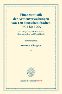 Finanzstatistik der Armenverwaltungen von 130 deutschen Städten, 1901 bis 1905 Finanzstatistik der Armenverwaltungen von 130 deutschen Städten, 1901 bis 1905
