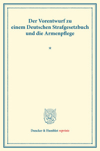 Der Vorentwurf zu einem Deutschen Strafgesetzbuch und die Armenpflege