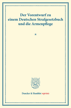Der Vorentwurf zu einem Deutschen Strafgesetzbuch und die Armenpflege Der Vorentwurf zu einem Deutschen Strafgesetzbuch und die Armenpflege