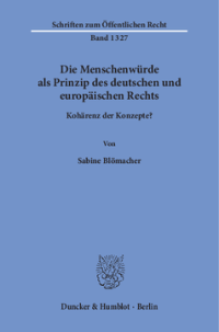 Die Menschenwürde als Prinzip des deutschen und europäischen Rechts