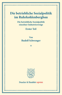 Die betriebliche Sozialpolitik im Ruhrkohlenbergbau Die betriebliche Sozialpolitik im Ruhrkohlenbergbau