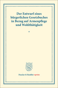 Der Entwurf eines bürgerlichen Gesetzbuches in Bezug auf Armenpflege und Wohlthätigkeit