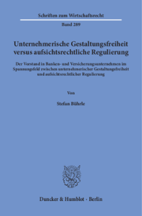 Unternehmerische Gestaltungsfreiheit versus aufsichtsrechtliche Regulierung