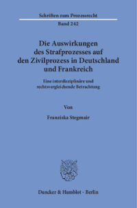 Die Auswirkungen des Strafprozesses auf den Zivilprozess in Deutschland und Frankreich