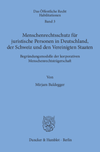 Menschenrechtsschutz für juristische Personen in Deutschland, der Schweiz und den Vereinigten Staaten