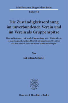 Die Zuständigkeitsordnung im unverbundenen Verein und im Verein als Gruppenspitze Die Zuständigkeitsordnung im unverbundenen Verein und im Verein als Gruppenspitze