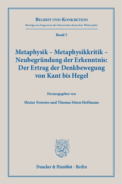 Metaphysik – Metaphysikkritik – Neubegründung der Erkenntnis: Der Ertrag der Denkbewegung von Kant bis Hegel