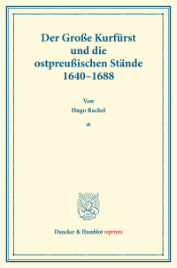 Der Große Kurfürst und die ostpreußischen Stände 1640–1688