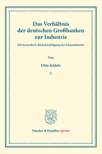Das Verhältnis der deutschen Großbanken zur Industrie