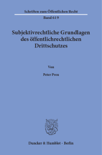 Subjektivrechtliche Grundlagen des öffentlichrechtlichen Drittschutzes