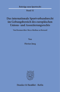 Das internationale Sportverbandsrecht im Geltungsbereich des europäischen Unions- und Assoziierungsrechts