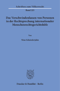 Das Verschwindenlassen von Personen in der Rechtsprechung internationaler Menschenrechtsgerichtshöfe
