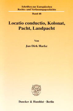 Locatio conductio, Kolonat, Pacht, Landpacht Locatio conductio, Kolonat, Pacht, Landpacht