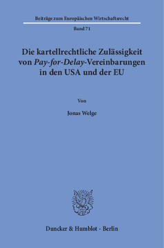 Die kartellrechtliche Zulässigkeit von Pay-for-Delay-Vereinbarungen in den USA und der EU Die kartellrechtliche Zulässigkeit von Pay-for-Delay-Vereinbarungen in den USA und der EU