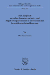 Der Ausgleich zwischen Investorenschutz- und Regulierungsinteressen in internationalen Investitionsschutzabkommen