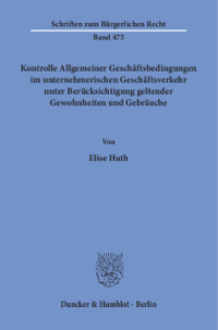 Kontrolle Allgemeiner Geschäftsbedingungen im unternehmerischen Geschäftsverkehr unter Berücksichtigung geltender Gewohnheiten und Gebräuche