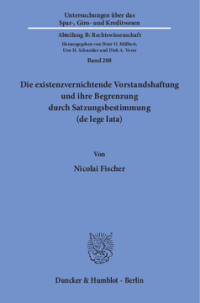 Die existenzvernichtende Vorstandshaftung und ihre Begrenzung durch Satzungsbestimmung (de lege lata)