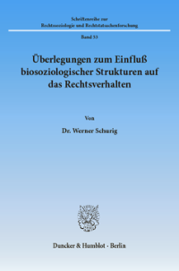 Überlegungen zum Einfluß biosoziologischer Strukturen auf das Rechtsverhalten