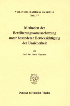 Methoden der Bevölkerungsvorausschätzung unter besonderer Berücksichtigung der Unsicherheit Methoden der Bevölkerungsvorausschätzung unter besonderer Berücksichtigung der Unsicherheit