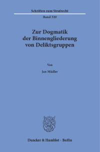 Zur Dogmatik der Binnengliederung von Deliktsgruppen